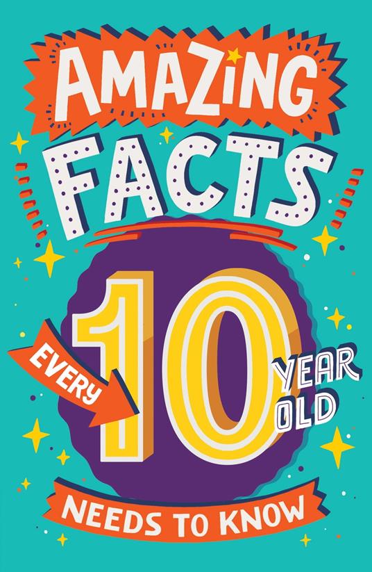 Amazing Facts Every 10 Year Old Needs to Know (Amazing Facts Every Kid Needs to Know) - Clive Gifford,Dickason Chris - ebook