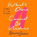 What’s Done Cannot Be Undone: A memoir of a life off balance