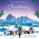 Christmas at the Chateau: A feel-good festive rom-com novel for winter 2024, perfect for fans of Lucy Coleman, Karen Swan and Katie Fforde (The Chateau Series, Book 2)