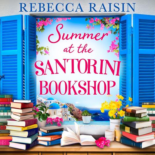 Summer at the Santorini Bookshop: A heart-warming and hilarious escapist holiday romance, the perfect beach read!