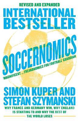 Soccernomics (2022 World Cup Edition): Why France and Germany Win, Why England is Starting to and Why the Rest of the World Loses - Simon Kuper,Stefan Szymanski - cover
