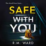 Safe With You: The most compelling and gripping psychological suspense with an incredible twist