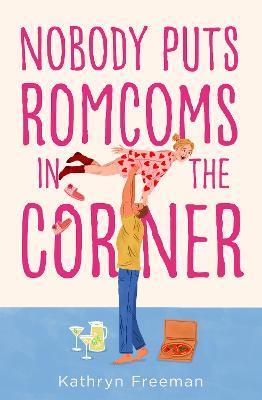 Nobody Puts Romcoms In The Corner - Kathryn Freeman - cover
