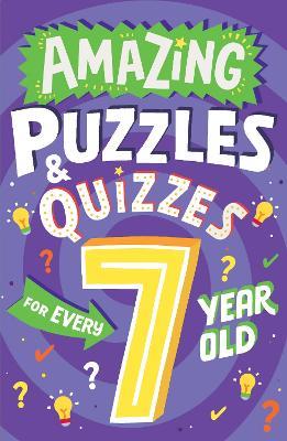 Amazing Puzzles and Quizzes for Every 7 Year Old - Clive Gifford - cover