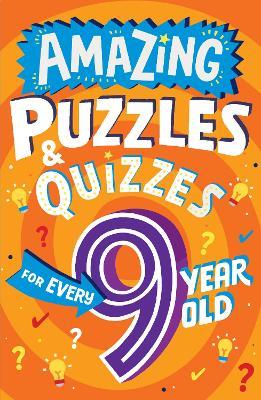 Amazing Puzzles and Quizzes for Every 9 Year Old - Clive Gifford - cover