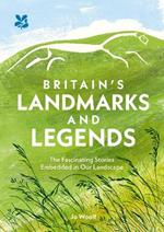Britain’s Landmarks and Legends: The Fascinating Stories Embedded in Our Landscape