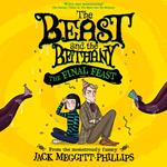 The Final Feast: Funny illustrated gothic middle-grade award-winning humour for 8+ readers, new in the series for 2024! (BEAST AND THE BETHANY, Book 5)