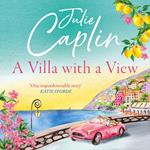 A Villa with a View: Experience a sizzling summer romance like no other in this 2025 must-read novel! (Romantic Escapes, Book 11)