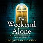 The Weekend Alone: An utterly gripping psychological thriller with a heart-stopping twist for 2023!