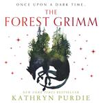 The Forest Grimm: A spellbinding new YA fairytale from #1 New York Times bestselling author Kathryn Purdie, breathing new life into folklore and myth – with a touch of magic all her own… (Forest Grimm, Book 1)