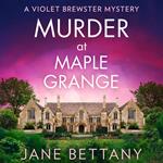 Murder at Maple Grange: An utterly gripping and unputdownable cozy mystery for 2024! (A Violet Brewster Mystery, Book 3)
