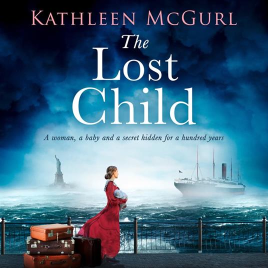 The Lost Child: A captivating historical fiction timeslip drama mystery about the sinking of the Titanic by the author of The Lost Sister