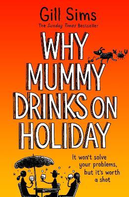 Why Mummy Drinks on Holiday - Gill Sims - cover