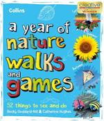 A Year of Nature Walks and Games: 52 Things to See and Do