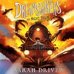 Dreamstalkers: The Night Train: Spellbinding fantasy adventure book from the author of The Huntress trilogy, new for 2024 and perfect for 8-12 readers (Dreamstalkers, Book 1)