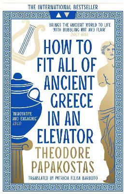 How to Fit All of Ancient Greece in an Elevator - Theodore Papakostas - cover
