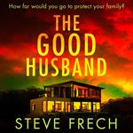 The Good Husband: A totally gripping and heart-pounding thriller novel for 2024!