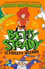 Betty Steady and the Fidgety Wizard (Betty Steady, Book 3)