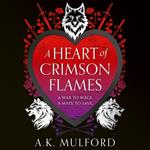 A Heart of Crimson Flames: The unmissable conclusion to the heartwarming enchanting trilogy (The Golden Court, Book 3)