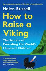How to Raise a Viking: The Secrets of Parenting the World’s Happiest Children