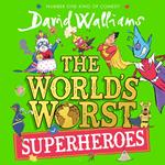 The World’s Worst Superheroes: A super new illustrated book of stories for kids, the latest from the bestselling author of Super Sleuth (The World’s Worst)