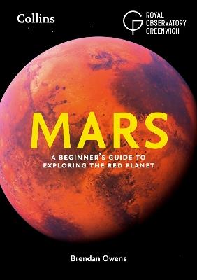 Mars: A Beginner’s Guide to Exploring the Red Planet - Brendan Owens,Royal Observatory Greenwich,Collins Astronomy - cover