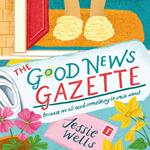 The Good News Gazette: A cozy small town romcom perfect for 2025! (The Good News Gazette, Book 1)