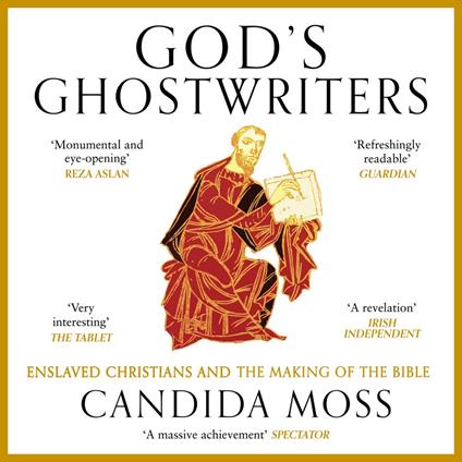 God’s Ghostwriters: The new investigation into the untold stories of the Bible’s creation