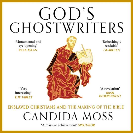 God’s Ghostwriters: The new investigation into the untold stories of the Bible’s creation