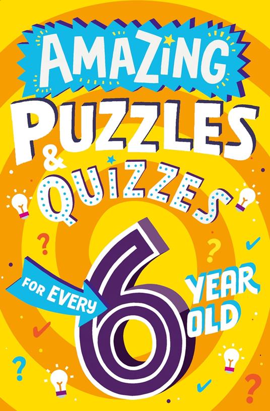 Amazing Puzzles and Quizzes for Every 6 Year Old (Amazing Puzzles and Quizzes for Every Kid) - Clive Gifford,Steve James - ebook