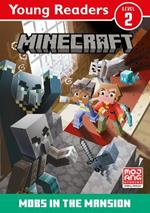 Minecraft Young Readers: Mobs in the Mansion!