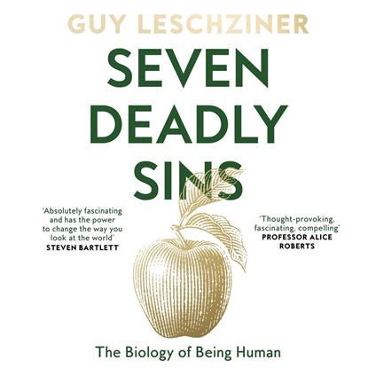 Seven Deadly Sins: The Biology of Being Human