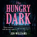 The Hungry Dark: The chilling new suspense thriller for fans of CJ Tudor, Alex North and Claire Douglas