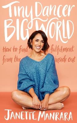 Tiny Dancer, Big World: How to Find Fulfilment from the Inside out - Janette Manrara - cover