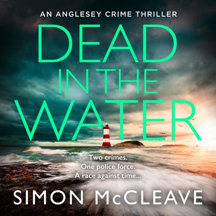 Dead in the Water: The unputdownable new gripping crime thriller from the author of the bestselling Snowdonia DI Ruth Hunter series (The Anglesey Series, Book 5)