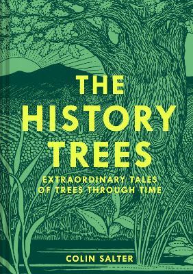 The History Trees: Extraordinary Tales of Trees Through Time - Colin Salter - cover