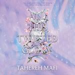 All This Twisted Glory: Discover the 3rd book in the bestselling Persian-inspired fantasy from author of TikTok sensation, Shatter Me (This Woven Kingdom)