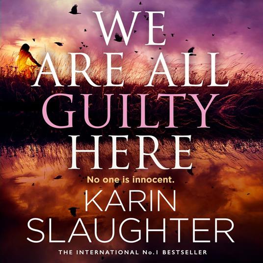 We Are All Guilty Here: The instant No.1 Sunday Times bestseller, a gripping crime thriller novel that will keep you up at night