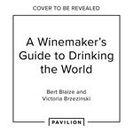 A Winemaker's Guide to Drinking the World