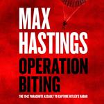 Operation Biting: OPERATION BITING: The Sunday Times Bestselling Military History of the 1942 Parachute Assault to Capture Hitler’s Radar