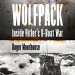Wolfpack: Hitler’s U-boat War 1939-45