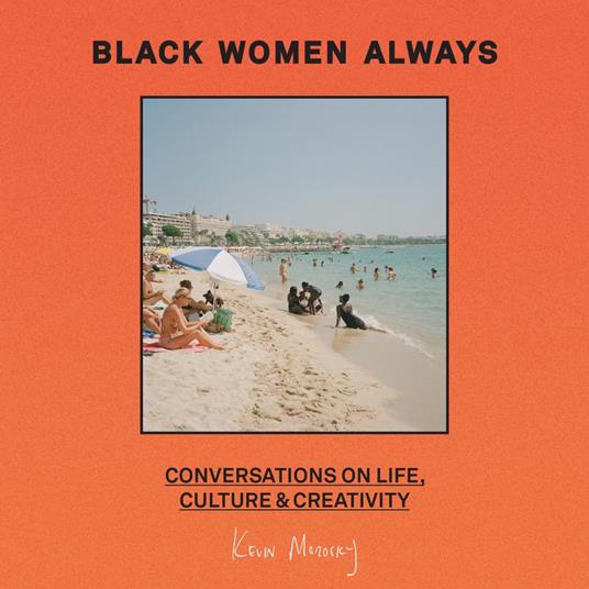 Black Women Always: Conversations on life, culture and creativity