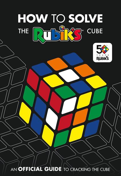 How To Solve The Rubik's Cube - Rubik’s Cube - ebook