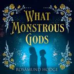 What Monstrous Gods: A rich and romantic Sleeping Beauty inspired fantasy