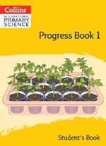 International Primary Science Progress Book Student’s Book: Stage 1