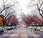Washington, D.C. Then and Now (Then and Now)