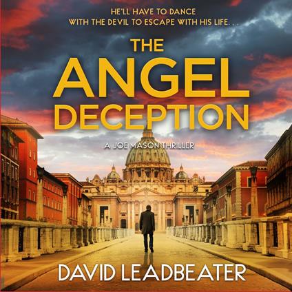 The Angel Deception: The gripping new action thriller novel from the million-copy bestselling author of the Matt Drake series, perfect for fans of James Patterson and Dan Brown (Joe Mason, Book 6)