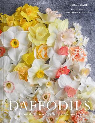 Daffodils: Beautiful Varieties for Home and Garden - Naomi Slade,Georgianna Lane - cover