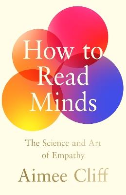 How to Read Minds: The Science and Art of Empathy - Aimee Cliff - cover