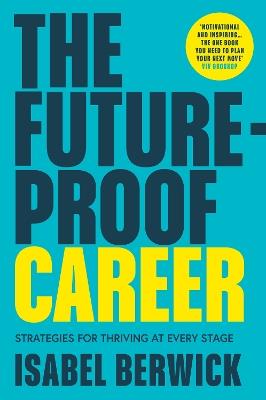 The Future-Proof Career: Strategies for Thriving at Every Stage - Isabel Berwick - cover